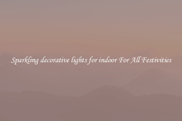 Sparkling decorative lights for indoor For All Festivities