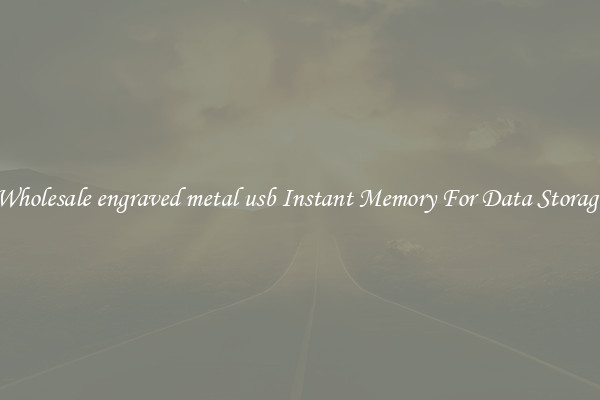 Wholesale engraved metal usb Instant Memory For Data Storage