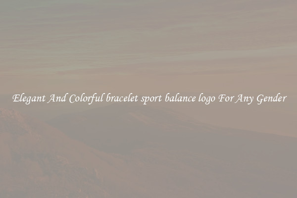 Elegant And Colorful bracelet sport balance logo For Any Gender