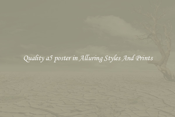 Quality a5 poster in Alluring Styles And Prints