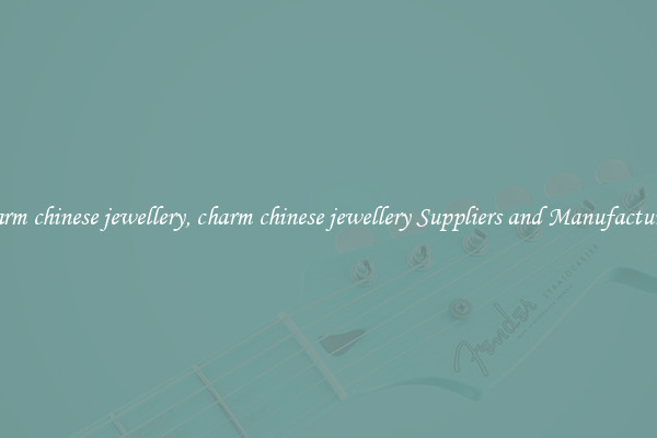 charm chinese jewellery, charm chinese jewellery Suppliers and Manufacturers
