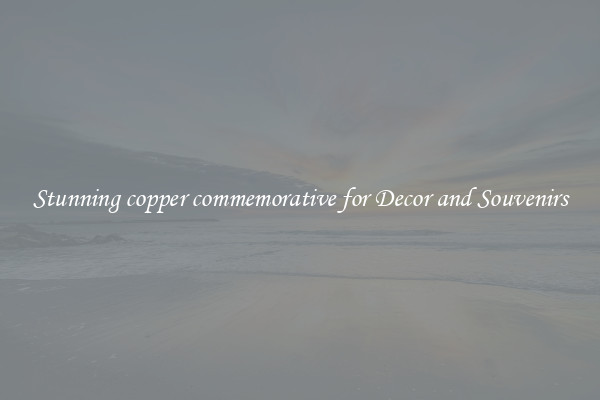 Stunning copper commemorative for Decor and Souvenirs