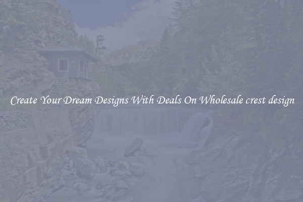 Create Your Dream Designs With Deals On Wholesale crest design