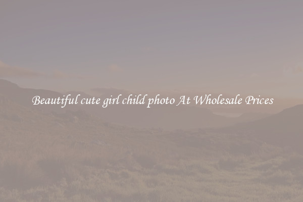 Beautiful cute girl child photo At Wholesale Prices
