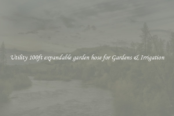 Utility 100ft expandable garden hose for Gardens & Irrigation