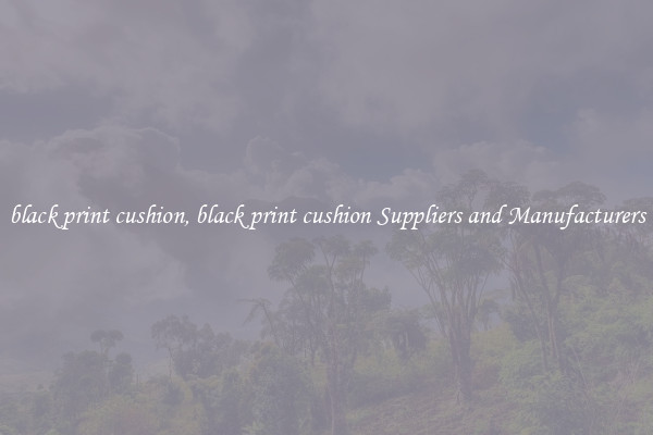 black print cushion, black print cushion Suppliers and Manufacturers