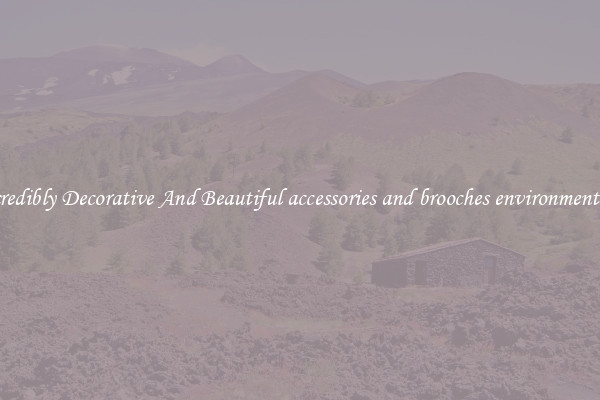 Incredibly Decorative And Beautiful accessories and brooches environmentally
