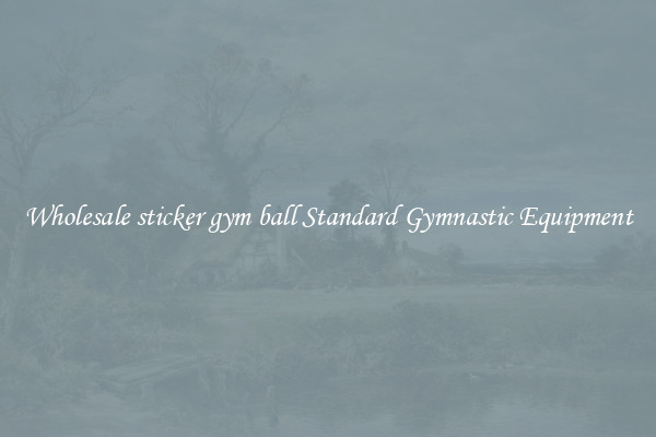 Wholesale sticker gym ball Standard Gymnastic Equipment