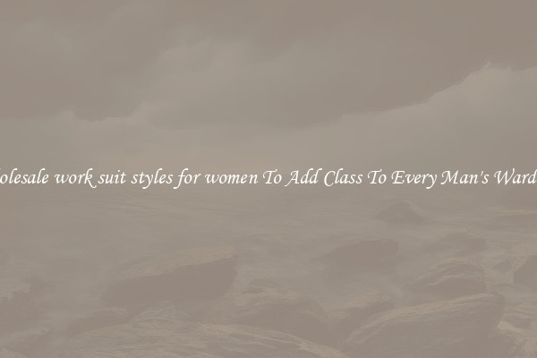 Wholesale work suit styles for women To Add Class To Every Man's Wardrobe