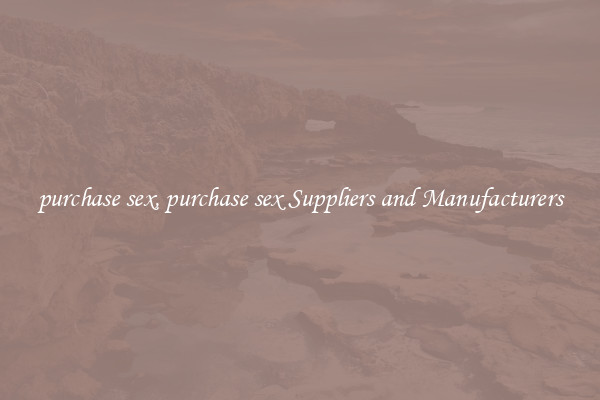 purchase sex, purchase sex Suppliers and Manufacturers