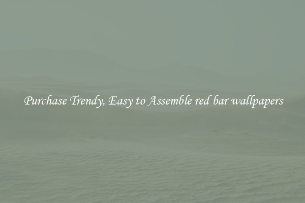 Purchase Trendy, Easy to Assemble red bar wallpapers