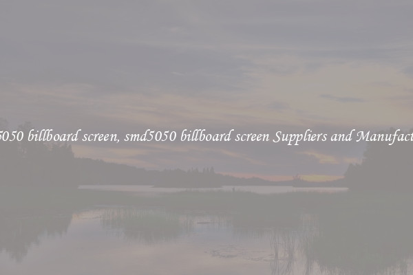smd5050 billboard screen, smd5050 billboard screen Suppliers and Manufacturers