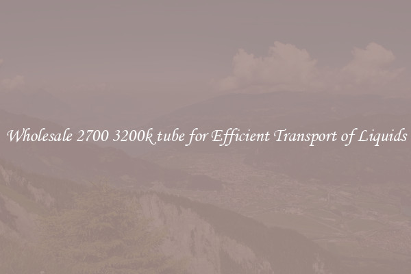 Wholesale 2700 3200k tube for Efficient Transport of Liquids