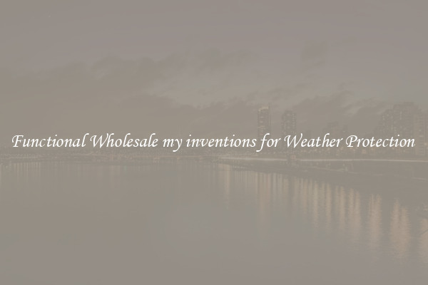Functional Wholesale my inventions for Weather Protection 