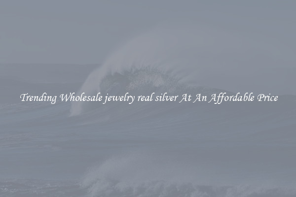 Trending Wholesale jewelry real silver At An Affordable Price