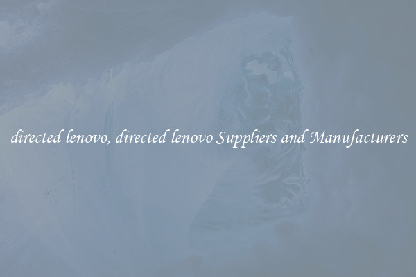 directed lenovo, directed lenovo Suppliers and Manufacturers