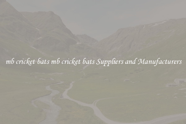 mb cricket bats mb cricket bats Suppliers and Manufacturers