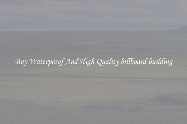 Buy Waterproof And High-Quality billboard building