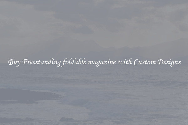 Buy Freestanding foldable magazine with Custom Designs