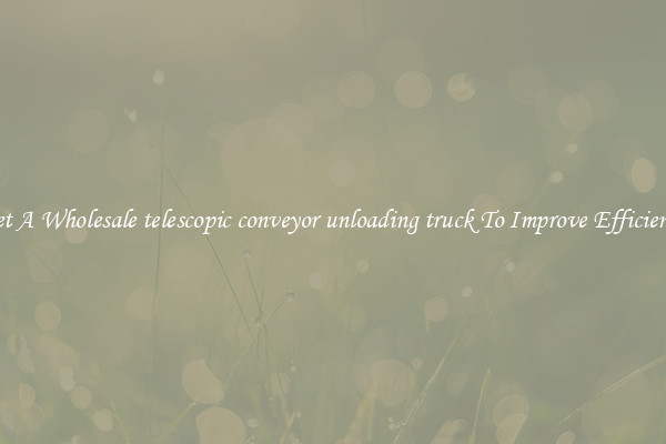 Get A Wholesale telescopic conveyor unloading truck To Improve Efficiency