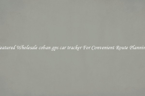 Featured Wholesale coban gps car tracker For Convenient Route Planning 