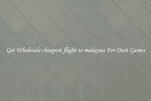 Get Wholesale cheapest flight to malaysia For Dart Games