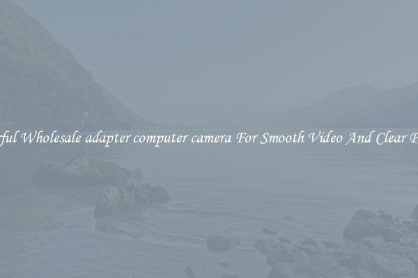Powerful Wholesale adapter computer camera For Smooth Video And Clear Pictures