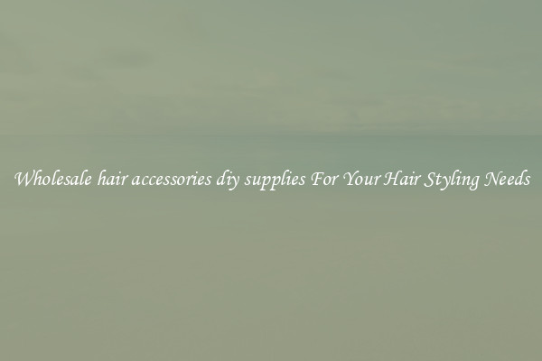 Wholesale hair accessories diy supplies For Your Hair Styling Needs