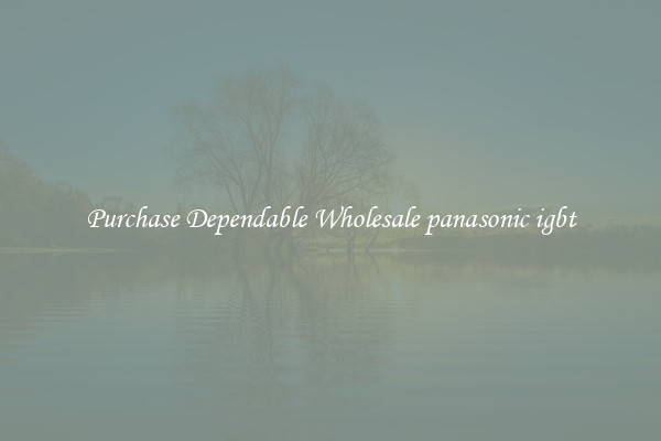 Purchase Dependable Wholesale panasonic igbt