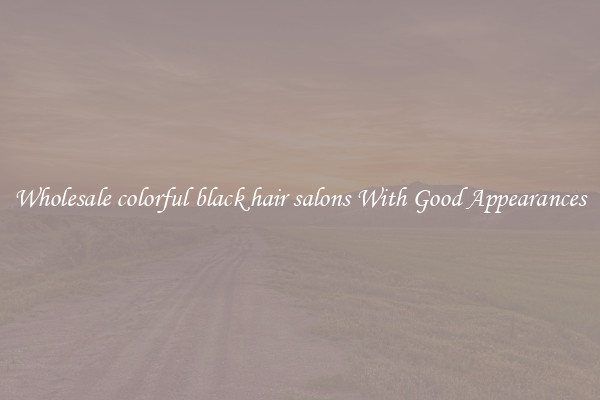 Wholesale colorful black hair salons With Good Appearances