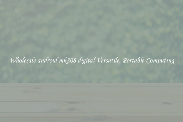 Wholesale android mk808 digital Versatile, Portable Computing