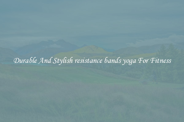 Durable And Stylish resistance bands yoga For Fitness