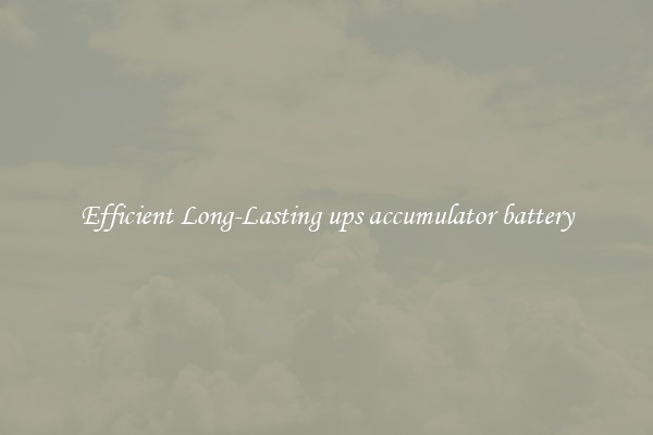 Efficient Long-Lasting ups accumulator battery