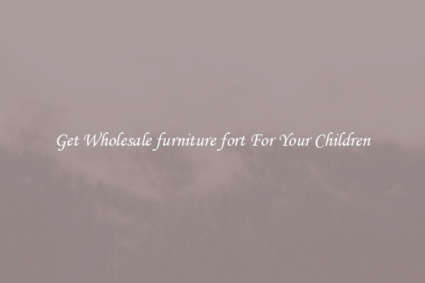 Get Wholesale furniture fort For Your Children