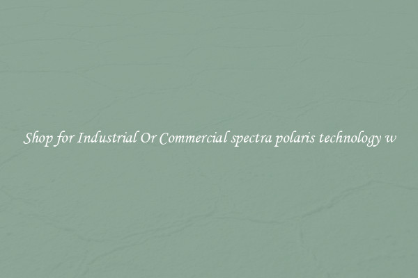 Shop for Industrial Or Commercial spectra polaris technology w