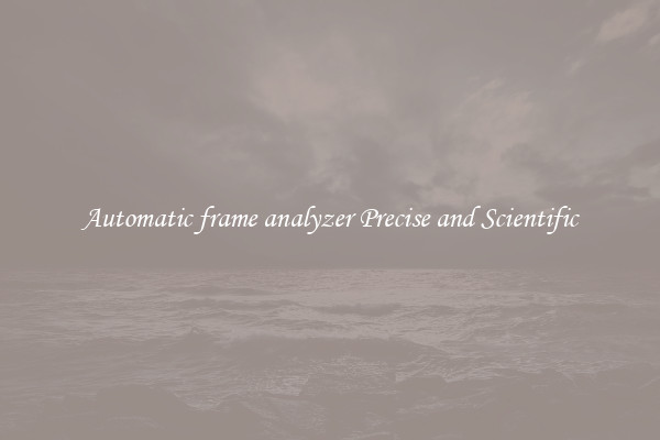 Automatic frame analyzer Precise and Scientific