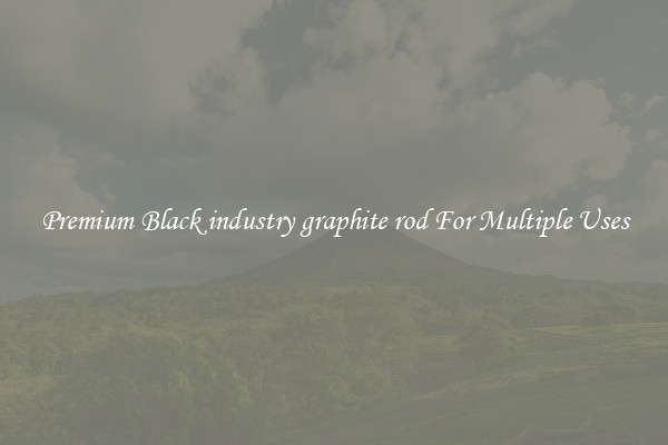 Premium Black industry graphite rod For Multiple Uses