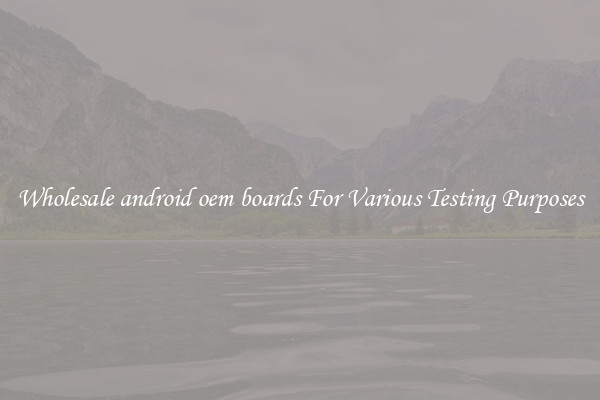 Wholesale android oem boards For Various Testing Purposes