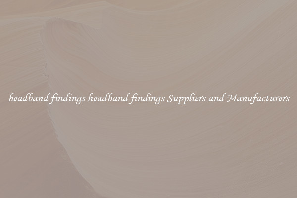 headband findings headband findings Suppliers and Manufacturers
