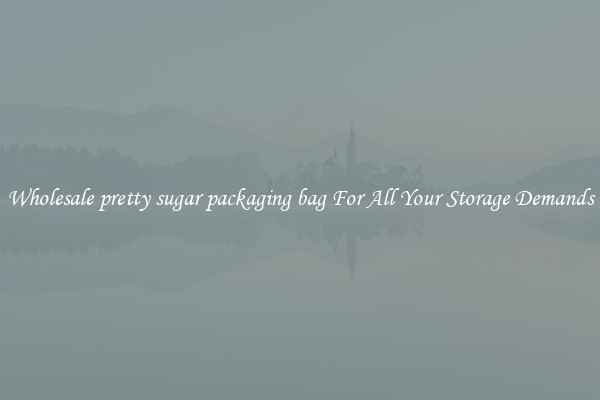 Wholesale pretty sugar packaging bag For All Your Storage Demands