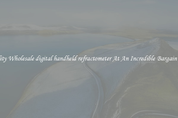 Quality Wholesale digital handheld refractometer At An Incredible Bargain Price