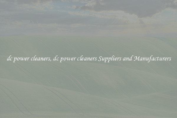 dc power cleaners, dc power cleaners Suppliers and Manufacturers