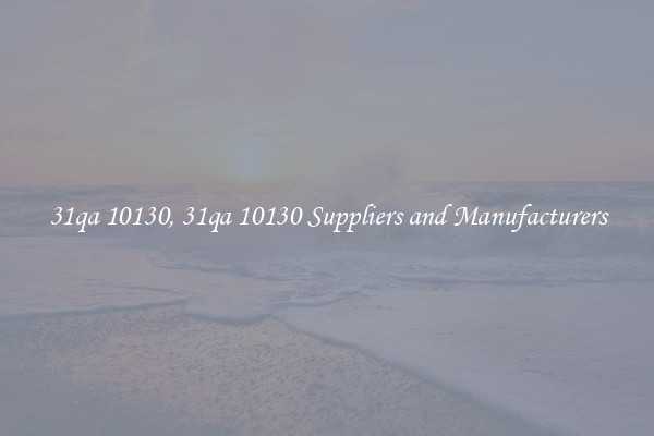 31qa 10130, 31qa 10130 Suppliers and Manufacturers